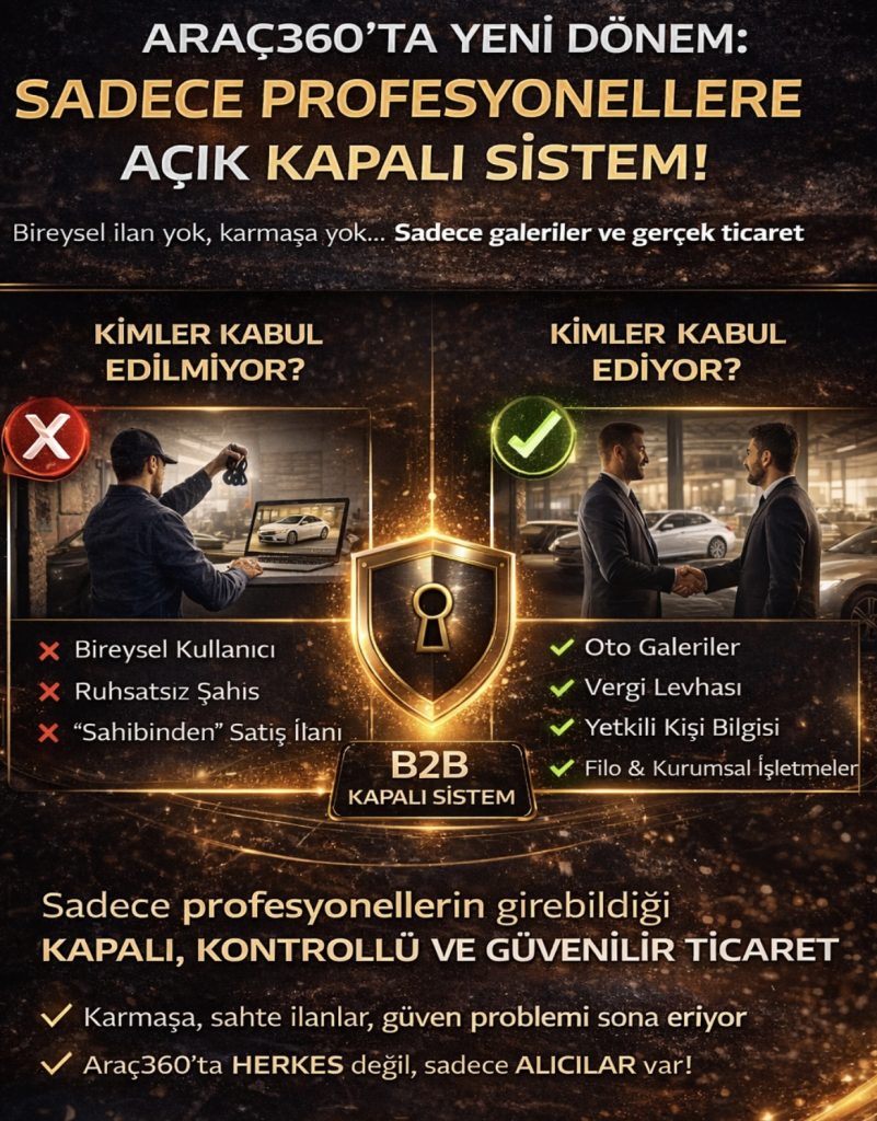 “ARAÇ360’TA YENİ DÖNEM: SADECE PROFESYONELLERE AÇIK KAPALI SİSTEM!”